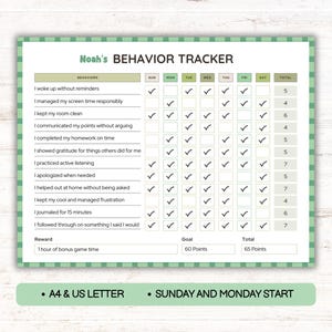 May include: A green and white behavior tracker titled "Noah's Behavior Tracker." The tracker includes a list of behaviors with check boxes for each day of the week. The reward is 1 hour of bonus game time. The document is A4 & US LETTER and starts Sunday and Monday.