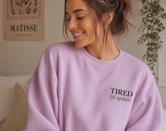 Tired Life Update Sweatshirt, Funny Mental Health Shirt, Relatable Humor Tee, Tired Mom Shirt, Gen Z Aesthetic Apparel