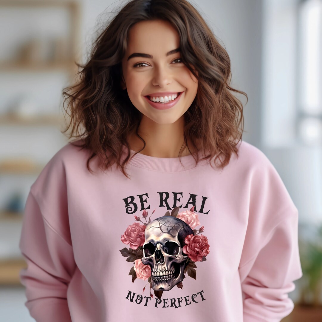 Be Real Not Perfect Shirt, Positive T Shirt, Motivational Saying