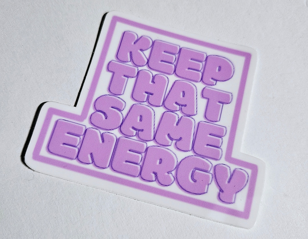 Keep That Same Energy Self Care Sticker - Etsy