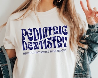 Pediatric Dentistry Shirt, Dental Hygiene Gifts, Pedodontist Shirt, Dental Hygienist Shirt, Gift for Dental Assistant Dental Graduation Gift