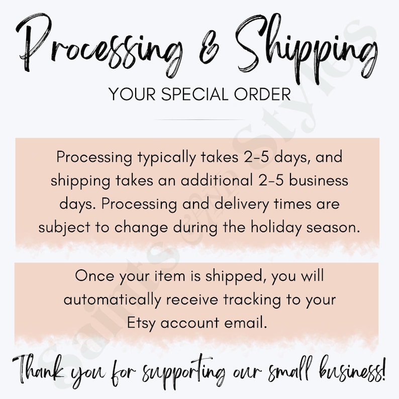 May include: A graphic with the text "Processing & Shipping" and "YOUR SPECIAL ORDER". It also includes information about processing and shipping times, and a thank you message for supporting the small business.