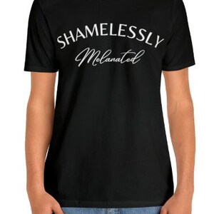 Melanated T-shirt | POC | African American | Holiday Gifts | Shamelessly Melanated Shirt | Brown Skin | Unisex- Men & Women&#39;s Tee
