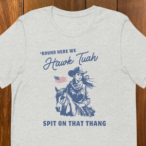 Hawk Tuah Cowgirl T-Shirt, Internet Humor Graphic Tee, Funny Gift for Meme Lovers and Internet Addicts