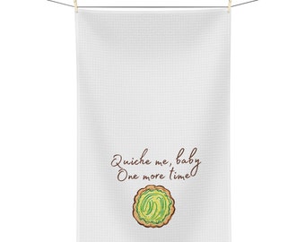 Funny kitchen towel "Quiche me baby one more time" - Gifts for her - Gifts for mom - Gifts for wedding - Hostess Gifts - Housewarming