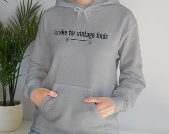 Antique and estate sale lovers hooded sweatshirt!  Funny sweatshirt - Gift for her - Gift for mom - Gift for grandma