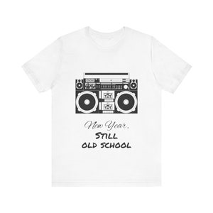New Year Shirt,  Old School Hip Hip Shirt, 90s Hip Hop Shirt, Music Shirt, Music Lover Gift, Rap Shirt, 80s Music Shirt,  Graphic Tee