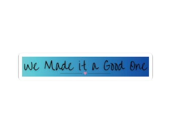 We Made it a Good One Onyx Storm sticker