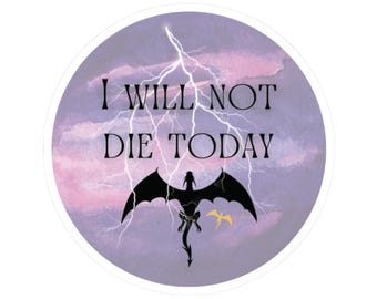 I will not die today. Fourth Wing sticker