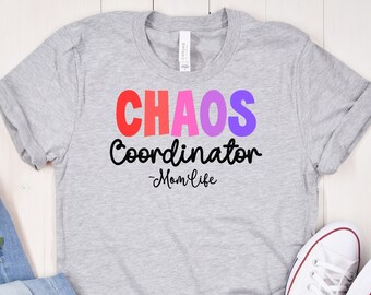Chaos Coordinator Mom Shirt, Mom Shirt, Mom tshirt, Funny Mom shirt, funny Mom tshirt, Mom teeshirt, Mom life, Mom life apparel, Mom Gift