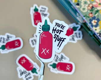 Sriracha Bottle Sticker: "You're Hot Stuff" Waterproof Decal