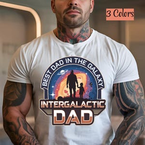 Best Dad in the Galaxy | Funny Intergalactic Dad Shirt | Perfect Gift for Fathers Who Love Space, Sci-Fi, and Being Out of This World