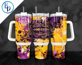 40 oz D'emballage pour gobelet Dumbfuckery, fichier PNG sans couture sarcastique et impertinent drôle pour sublimation sur un gobelet de 40 onces avec poignée, téléchargement immédiat png
