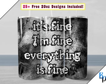 It's Fine I'm Fine Everything is Fine 20 Unzen Tumbler Wrap, dunkle lustige PNG-Datei für die Sublimation auf 20 Unzen Straight Skinny Tumbler, es ist fein