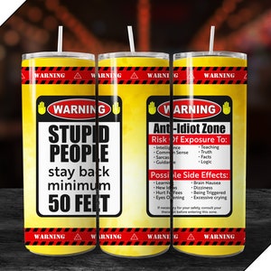 Sarcastic Tumbler Wrap Design, funny Stupid People PNG file for sublimation on 20 ounce Straight Skinny Tumbler, sarcasm humor PNG download