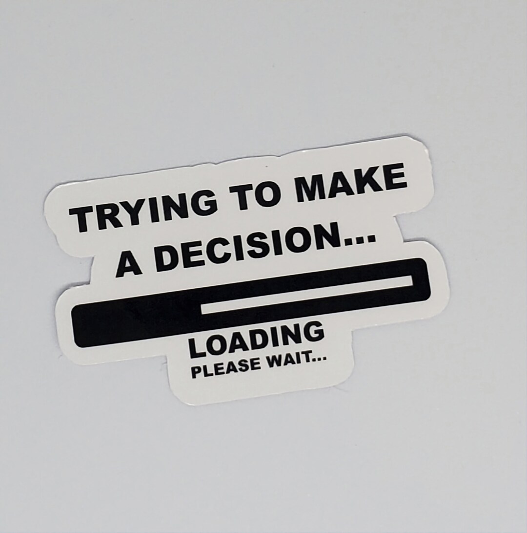 Trying to Make A Decision Sticker - Etsy