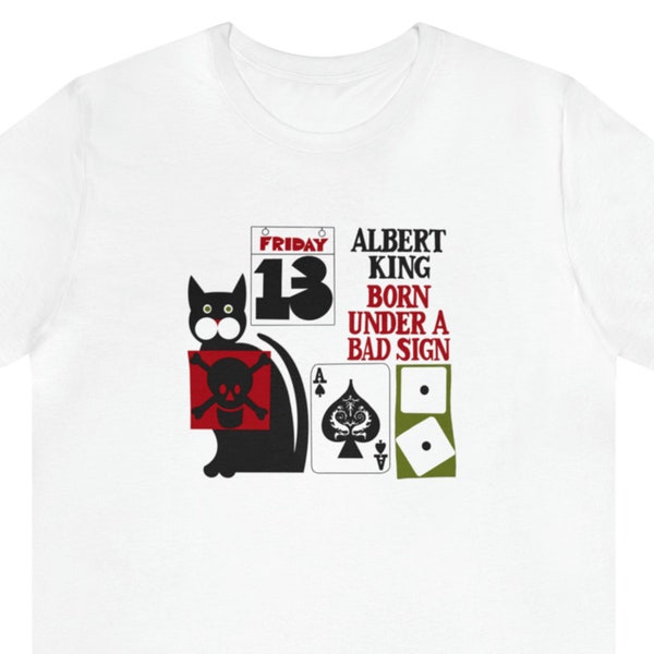 Born Under A Bad Sign / T Shirt / Blues / Albert King / Music / Friday the 13th / Black Cat / Skull / Dice / Spades / Cards / Cool Gift