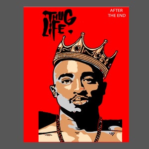 May include: A pop art style portrait of a man wearing a gold crown and a gold chain, set against a red background. The words "THUG LIFE" are written in black graffiti-style font above the man's head. The words "AFTER THE END" are written in white.