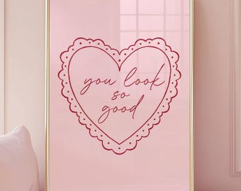 You Look So Good Print, Bathroom Poster, Feminine Style Apartment, Preppy Pink Aesthetic Coquette Wall Art, Girly Cute Dorm Dopamine Decor
