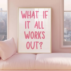 What If It All Works Out Poster, Motivationszitat, Inspirationsspruch, positive Affirmation, Selbsthilfe-Gesundheits-Zitat-rosa Wandkunst
