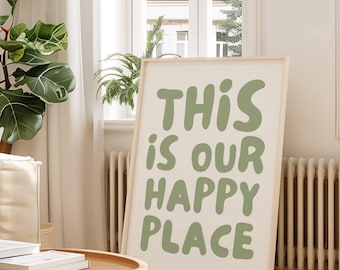 Questo è il nostro posto felice Stampa Poster tipografico verde salvia alla moda Citazione positiva Cartello di benvenuto Arte edificante Decorazione per appartamento DOWNLOAD DIGITALE