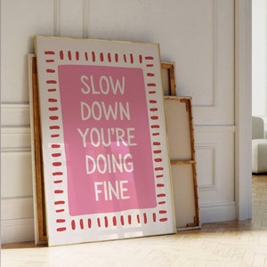 Slow Down You&#39;re Doing Fine Print, Daily Reminder Wall Art, Trendy Typography, Apartment Dorm Decor,  Positive Quote, Above The Bed Art