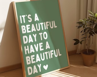 It's A Beautiful Day To Have A Beautiful Day Poster, Daily Affirmation Quote, Minimalist Sage Green Typography Poster, Positive Sign