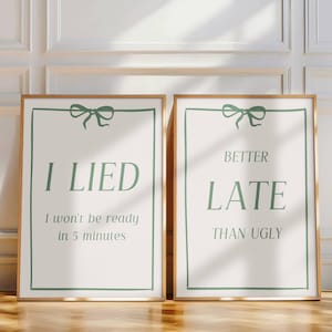 I Lied I Won't Be Ready In 5 Minutes Better Late Than Ugly Set of 2 Prints Green Coquette Dressing Room Art Funny Quote Dorm Closet Poster