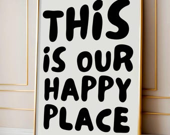 Questo è il nostro posto felice, decorazione murale, citazione positiva ed edificante, poster tipografico nero alla moda, cartello di benvenuto, decorazione per appartamento, DOWNLOAD DIGITALE