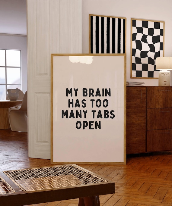 My Brain Has Too Many Tabs Open Funny Sarcasm Poster Minimalist Quote Print Home Office | Neutral Black And Cream Art Digital Download Print