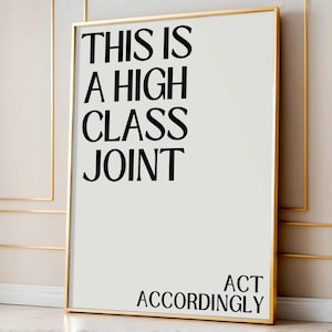 This is a High Class Joint Print, Funny Quote Poster, Act Accordingly, Cute Apartment Modern Neutral Decor, Trendy Funky Dopamine Wall Art