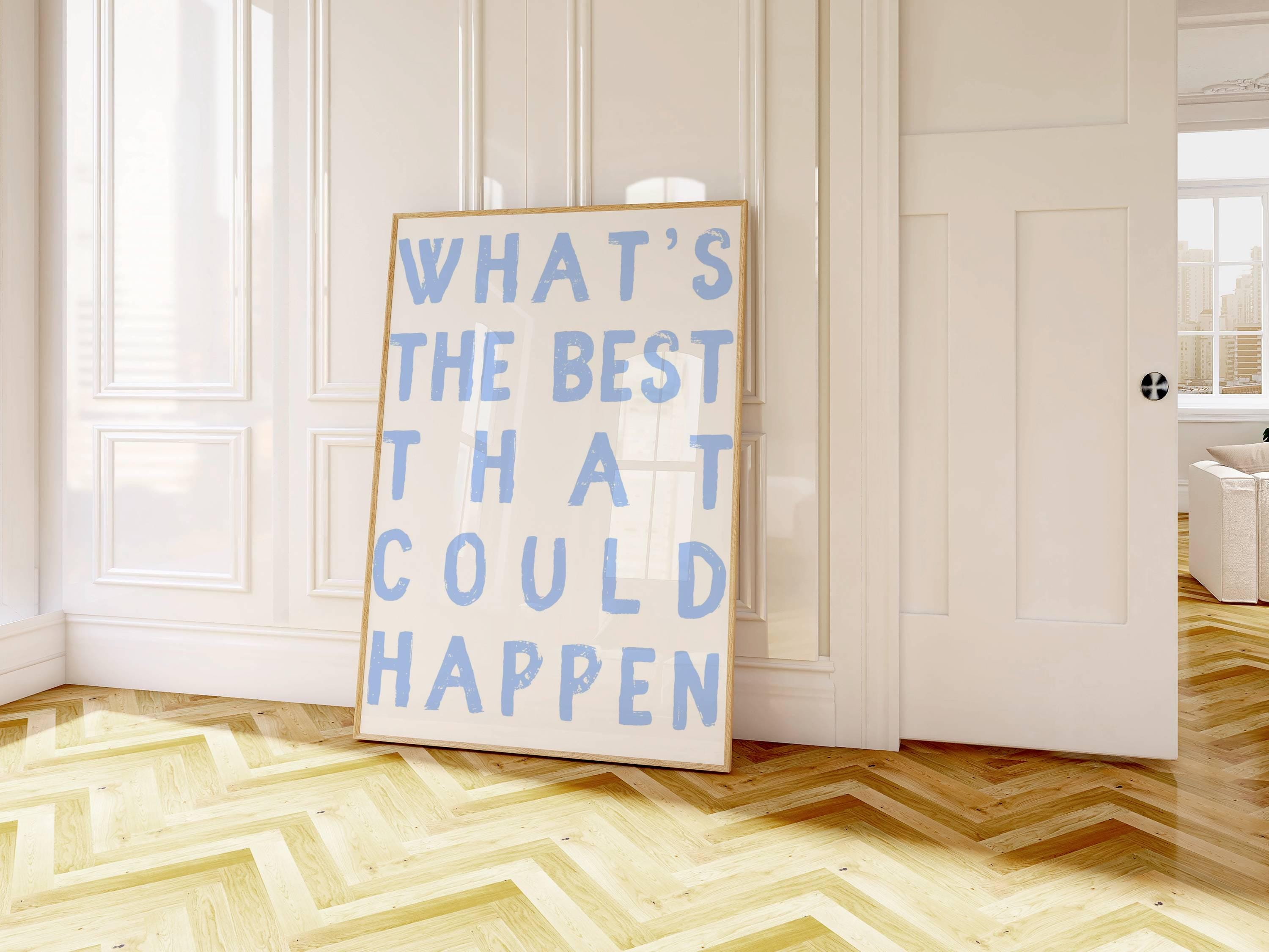 Wat is het beste dat kan gebeuren poster, opbeurende positieve quote print, lichtblauwe esthetische muurkunst, affirmaties print, blauwe typografie
