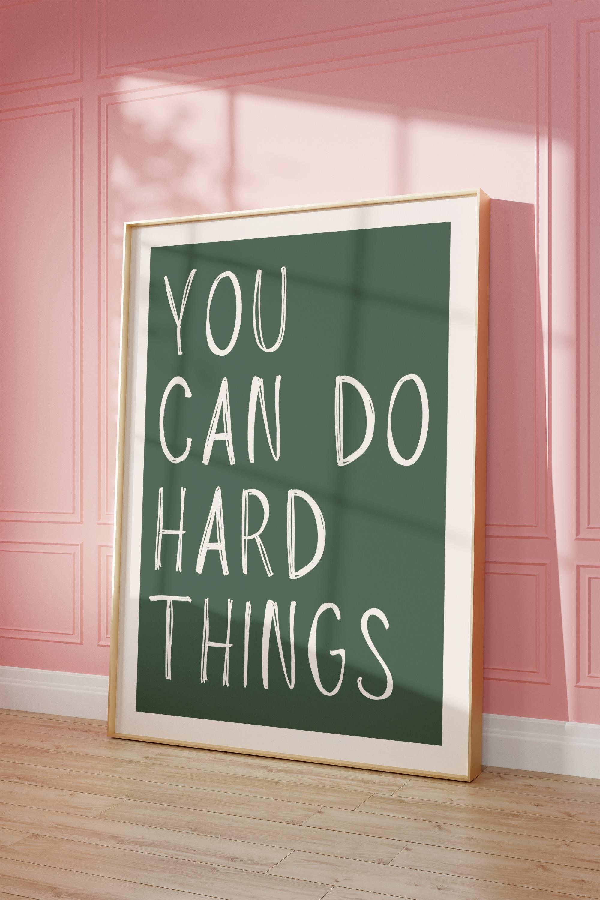 You Can Do Hard Things Poster, Motivational Saying, Inspirational Decor ...