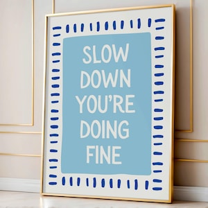 Slow Down You&#39;re Doing Fine Print, Daily Affirmation Wall Art, Trendy Blue Apartment Decor, Positive Quote, Daily Reminder Dorm Room Poster