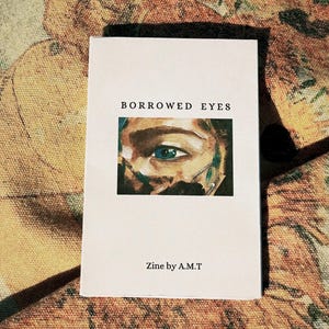Borrowed Eyes — Poetry Zine von A.M.T | Poesie Sammlung | Poesiebuch | Prosa | Bernstein Michelle Thomas | Worte für heilende Herzen |
