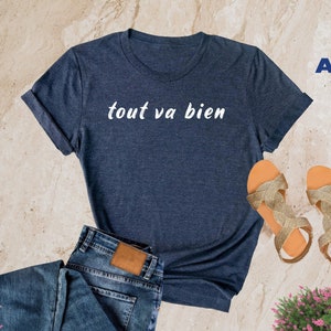 Tout Va Bien Shirt, French Tshirt, Everything Is Fine, French Teacher Gift, French Language, French Saying, French Quote, French Lover Gifts