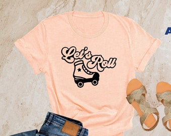 Let's Roll Shirt, Roller Skate Shirt, 90s Roller Skate Shirt, Summer Shirt, 80s Party Shirt, 90s Kid T-Shirt, Gifts for Women, Skating Shirt