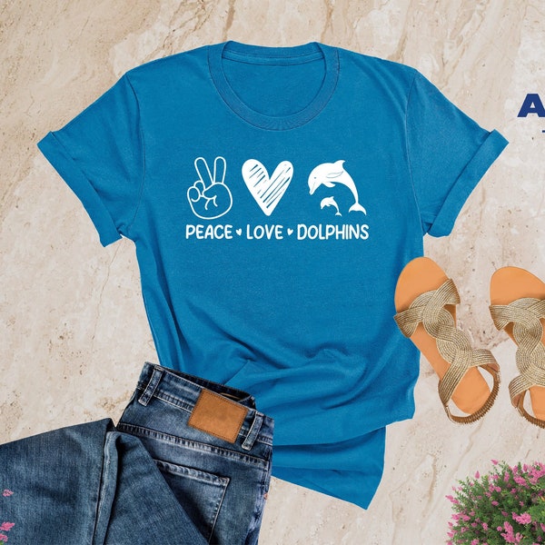 Peace Love Dolphins Shirt, Dolphin Shirt, Funny Dolphin Tshirt, Dolphin Lover Gift, Aquarium Shirt, Dolphin Mom Shirt, Dolphin Mama Shirt