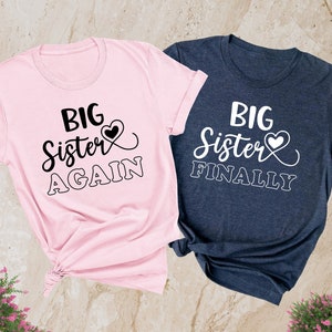 Big Sister Finally, Big Sister Again, Baby Shower Gift, Promoted To Big Sister, Matching Sibling Shirt, Big Sister Shirt, Baby Announcement