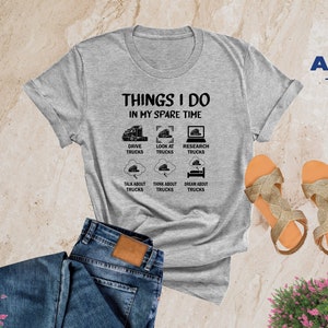 Things I do in My Spare Time Truck Shirt, Truck Shirt, Funny Dad Shirt, Husband Shirt, Dad Gift, Humor Truck Shirt, Truck Driver Shirt