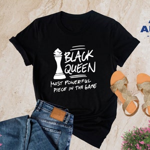 Black Queen Shirt, The Most Powerful Piece in The Game, Black History Month Tshirt, Black Woman Shirt, Black Girl Magic, Black History Month