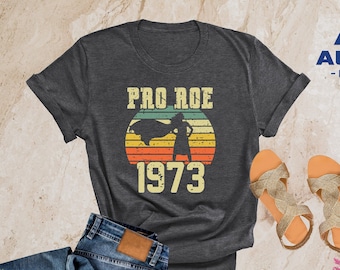 Pro Roe 1973 Retro Shirt For Women, Pro Choice Shirt, Protest Shirt, Roe V Wade Shirt, Women's Rights Shirt, Equality Shirt, Pro Roe Shirts