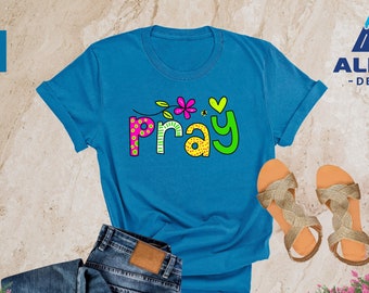 Pray Shirt, Christian Shirt, Faith Shirt, Christian Gifts, Bible Shirt, Jesus Shirt, Religious Shirt, Motivational Shirt, Church Shirt