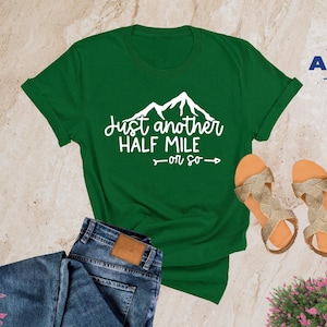 Hiking Shirt, Just Another Half Mile or So, Hiking Lover Gift Shirt, Camping Shirt, Gift Shirt for Camper, Climber Shirt, Camper Shirt Gifts