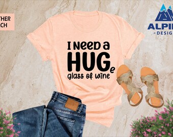 I Need A Huge Glass Of Wine Shirt, Wine Shirt, Funny Wine Shirt, Wine Lover Shirt, Funny Drinking Shirt, Best Wine Shirts, Wine Gift Shirt
