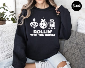 Rollin' With The Homies Sweatshirt, Star Wars Sweatshirt, Disney Star Wars Shirt, Disney Family Shirt, Disney Matching, Funny Disney Gifts