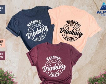 Warning the Girls Drinking Again T-Shirt, Drinking Night Shirt, Alcohol Shirt, Funny Drinking Shirt, Beer Lover Gifts, Beer Lover Shirt