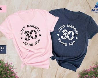 Custom Just Married 30 Years Ago Shirt, 30th Wedding Anniversary Matching Couples, Gift for 30th Wedding Anniversary, Married for 30 Year
