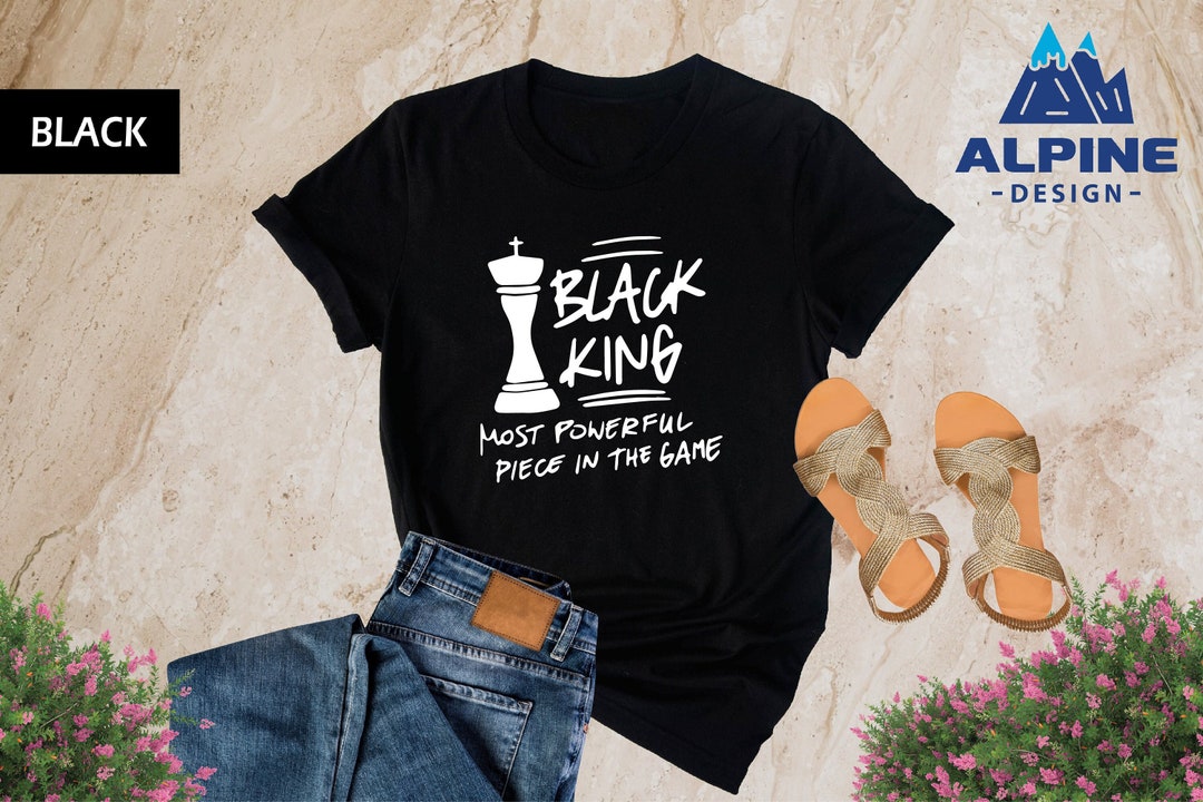 Black King Shirt, the Most Powerful Piece in the Game, Black History