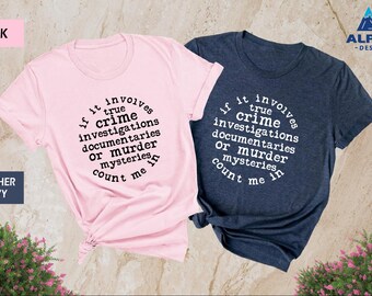 If It Involves True Crime Documentaries Or Murder Shirt, True Crime Lover Shirt, Documentaries Shirt, Crime Lover Gift, Funny Murder Shirt